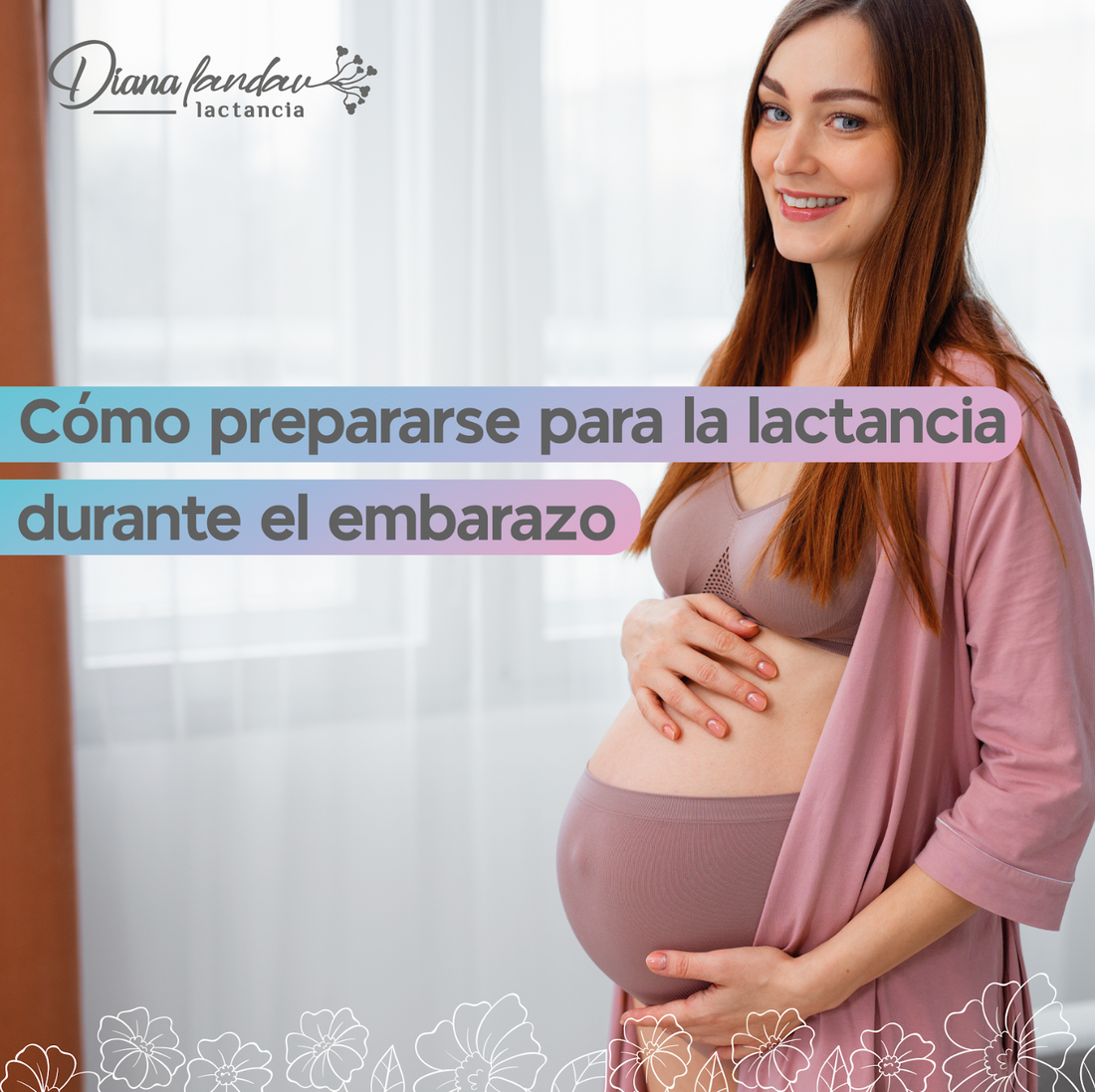Cómo Prepararse para la Lactancia Durante el Embarazo